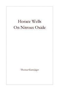 Horace Wells - On Nitrous Oxide 1