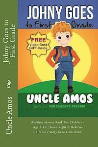 Johnny Goes to First Grade: Bedtime Stories Book For Children's Age 3-10. (Good night & Bedtime Children's Story book Collection)
