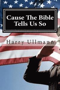 bokomslag Cause The Bible Tells Us So: How a young boy survived Nazi Germany and became a true American Patriot and Christian