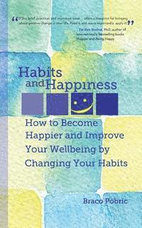 bokomslag Habits and Happiness: How to Become Happier and Improve Your Wellbeing by Changing Your Habits
