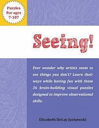 Seeing!: Brain-building visual puzzles for ages 7-107 1