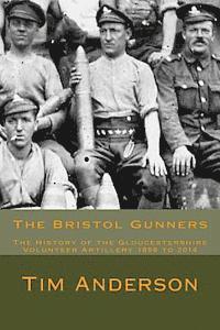 bokomslag The Bristol Gunners: The History of the Gloucestershire Volunteer Artillery