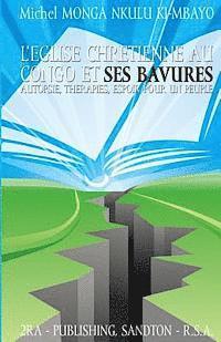 l'eglise chretienne au Congo et ses bavures: Autopsie, therapies, et espoir pour un peuple 1