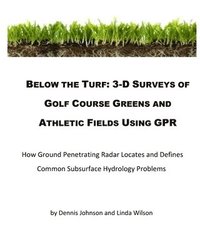 bokomslag Below The Turf: 3-D Surveys Of Golf Course Greens Using GPR