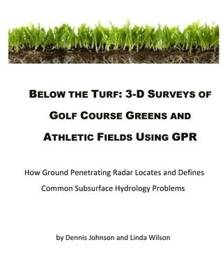 Below The Turf: 3-D Surveys Of Golf Course Greens Using GPR 1