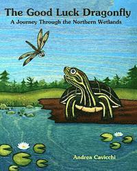bokomslag The Good Luck Dragonfly: A Journey through the Northern Wetlands