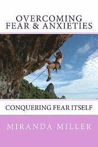 Miranda Miller - Overcoming Fear & Anxieties: Conquering Fear Itself, Häftad. Tillgänglighet: Lägg i varukorg