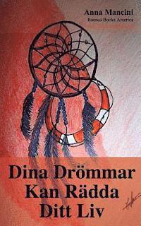 bokomslag Dina Drommar Kan Radda ditt Liv: Hur och varför dina drommar varnar dig for alla faror: jordskalv, flodvagor, tornados, stormar, jordskred, flygolycko