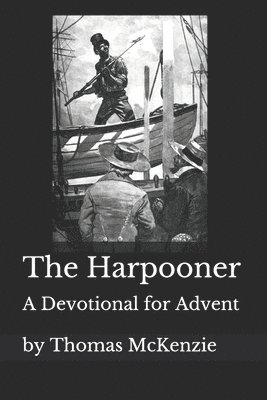 The Harpooner: An Advent Devotional 1