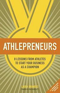 Laura Brandes - Athlepreneurs: 8 Lessons from Athletes to Start Your Business as a Champion, Häftad