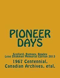 bokomslag Pioneer Days: Scollard, Rumsey, Rowley - 1967 Centennial Year -- Lese Shakman Memorial Edition 2013