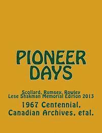 Pioneer Days: Scollard, Rumsey, Rowley - 1967 Centennial Year -- Lese Shakman Memorial Edition 2013 1