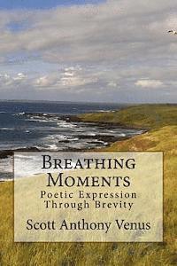 bokomslag Breathing Moments: Poetic Expression Through Brevity
