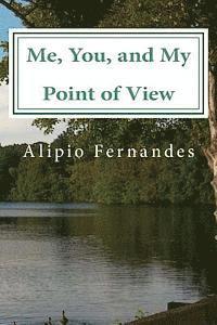 Alipio Fernandes - Me, You, and My Point of View: Inspirational and motivational poems, quotes, and personal experiences, Häftad