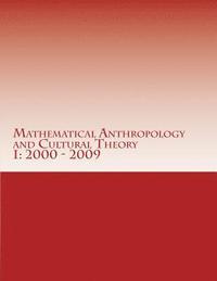 bokomslag Mathematical Anthropology and Cultural Theory I: First Decade, 2000 - 2009