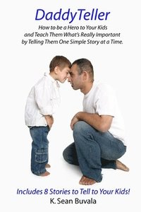 bokomslag DaddyTeller: How to be a Hero to Your Kids and Teach Them What's Really by Telling Them One Simple Story at a Time