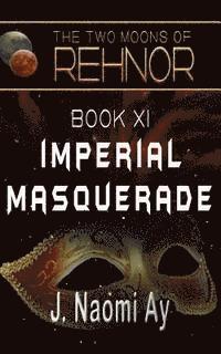 bokomslag Imperial Masquerade: The Two Moons of Rehnor, Book 11