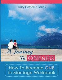 bokomslag A Journey To Oneness: How To Become One in Marriage Workbook