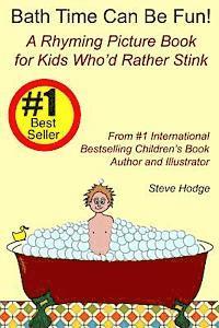 Steve Hodge - Bath Time Can Be Fun!: A Rhyming Picture Book for Kids Who'd Rather Stink, Häftad