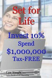 bokomslag Set for Life: Invest 10% Spend $1,000,000 Tax-FREE