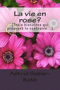 La vie en rose?: (Trois histoires qui prouvent le contraire...) 1