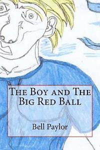 Jr. Paylor, Bell - The Boy and The Big Red Ball, Häftad