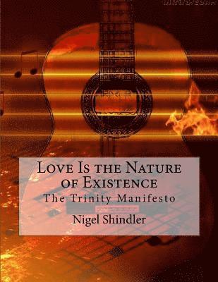 Love Is the Nature of Existence: The Trinity Manifesto 1