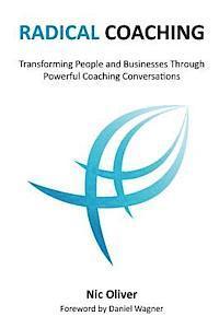 bokomslag Radical Coaching: Transforming People and Businesses Through Powerful Conversations