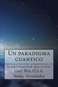 bokomslag Un paradigma cuantico: Interaccionismo arquetipico en la espiritualidad agusiniana