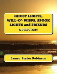 bokomslag Ghost Lights, Spook Lights, Will-O'- Wisps and Friends: A Directory