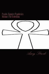 Amy Stark - Psychic Vampire Prophecies Volume3 The Rebellion, Häftad