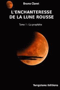 bokomslag L'enchanteresse de la lune rousse: La prophetie