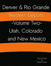 bokomslag Denver & Rio Grande Western Depots -Volume Two- Utah, Colorado and New Mexico: Denver & Rio Grande Western Depots -Volume Two- Utah, Colorado and New