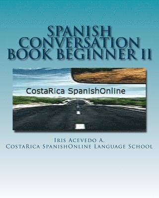 Spanish Conversation Book Beginner II: Spanish Dialogues 1