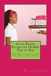 bokomslag Secret Beauty Recipes for Healthy Hair & Skin: The BEST gifts from my Great Grandma!