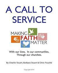 bokomslag A Call to Service: Making Faith Matter: With Our Lives. In Our Communities. Through Our Churches.