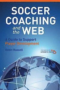 Robin Russell - Soccer Coaching and the Web: A Guide to Support Player Development, Häftad
