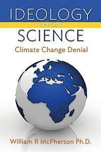 Ideology versus Science: Climate Change Denial 1