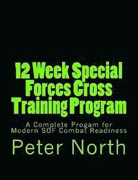 bokomslag 12 Week Special Forces Cross Training Program: A Complete Progam for Modern SOF Combat Readiness