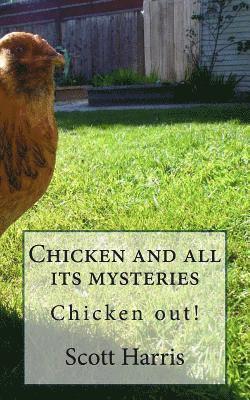 Chicken and All It's Mysteries: Chicken Out! 1