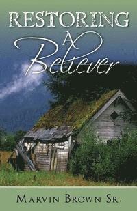 Restoring A Believer: Seven Steps to Restoration 1