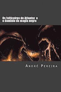 Os feiticeiros de Atlantez: O domínio da magia negra 1