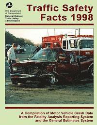 bokomslag Traffic Safety Facts 1998: A Compilation of Motor Vehicle Crash Data from the Fatality Analysis Reporting System and the General Estimates System