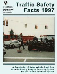bokomslag Traffic Safety Facts 1997: A Compilation of Motor Vehicle Crash Data from the Fatality Analysis Reporting System and the General Estimates System