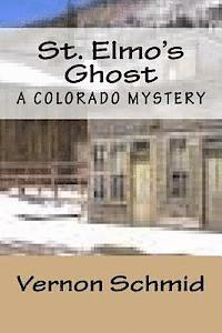 Vernon Schmid - St. Elmo's Ghost: A Colorado Mystery, Häftad