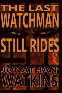 bokomslag The Last Watchman Still Rides