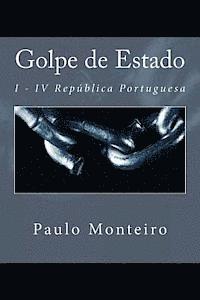 Golpe de Estado: I - IV República Portuguesa 1