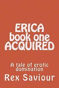 bokomslag ERICA book one ACQUIRED: A tale of erotic domination