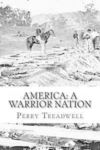 America: A Warrior Nation: History you'll likely never learn in school. 1