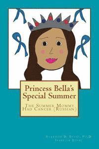 bokomslag Princess Bella's Special Summer: The Summer Mommy Had Cancer (Russian)
